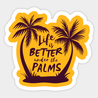 Life Is Better Under The Palms Sticker